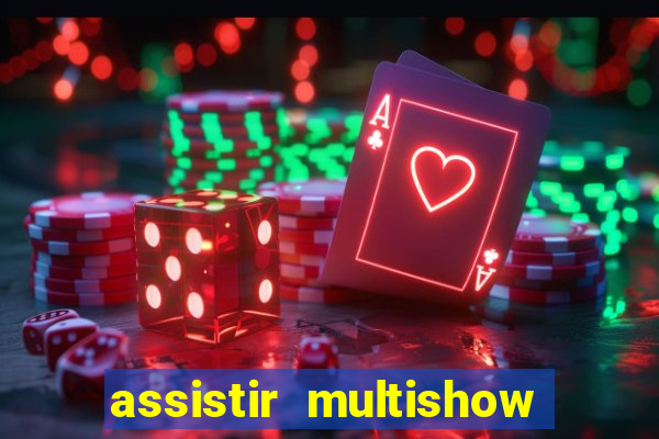 assistir multishow ao vivo